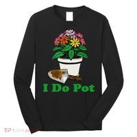 I Do Pot Funny Gardening Floral Plants Garden Long Sleeve Shirt thumb 0