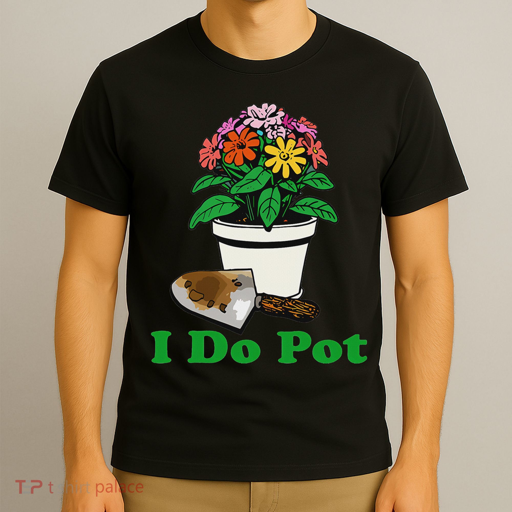I Do Pot Funny Gardening Floral Plants Garden T-Shirt
