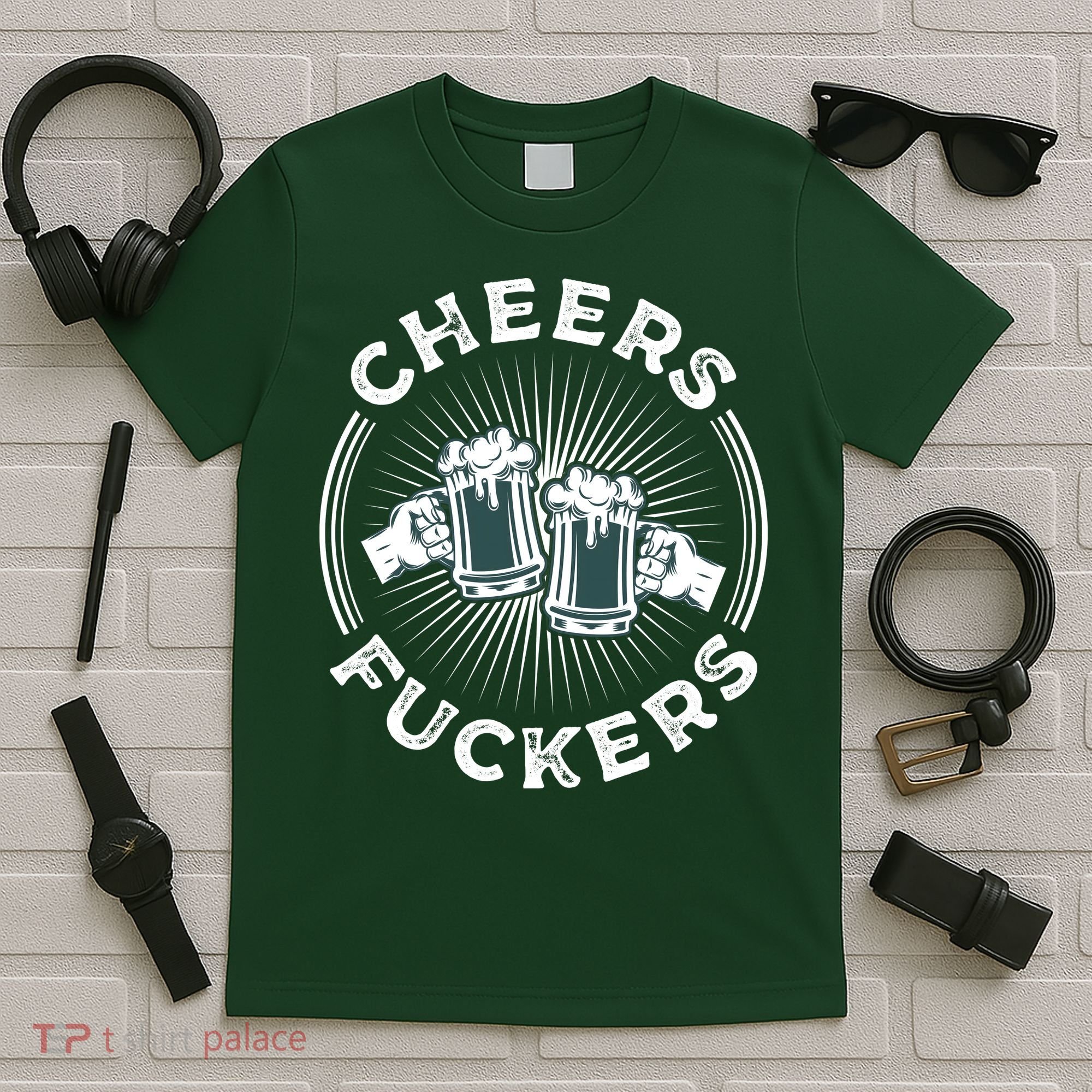 Irish Drinking Quote Cheers Fuckers Funny St Patricks Day T-Shirt