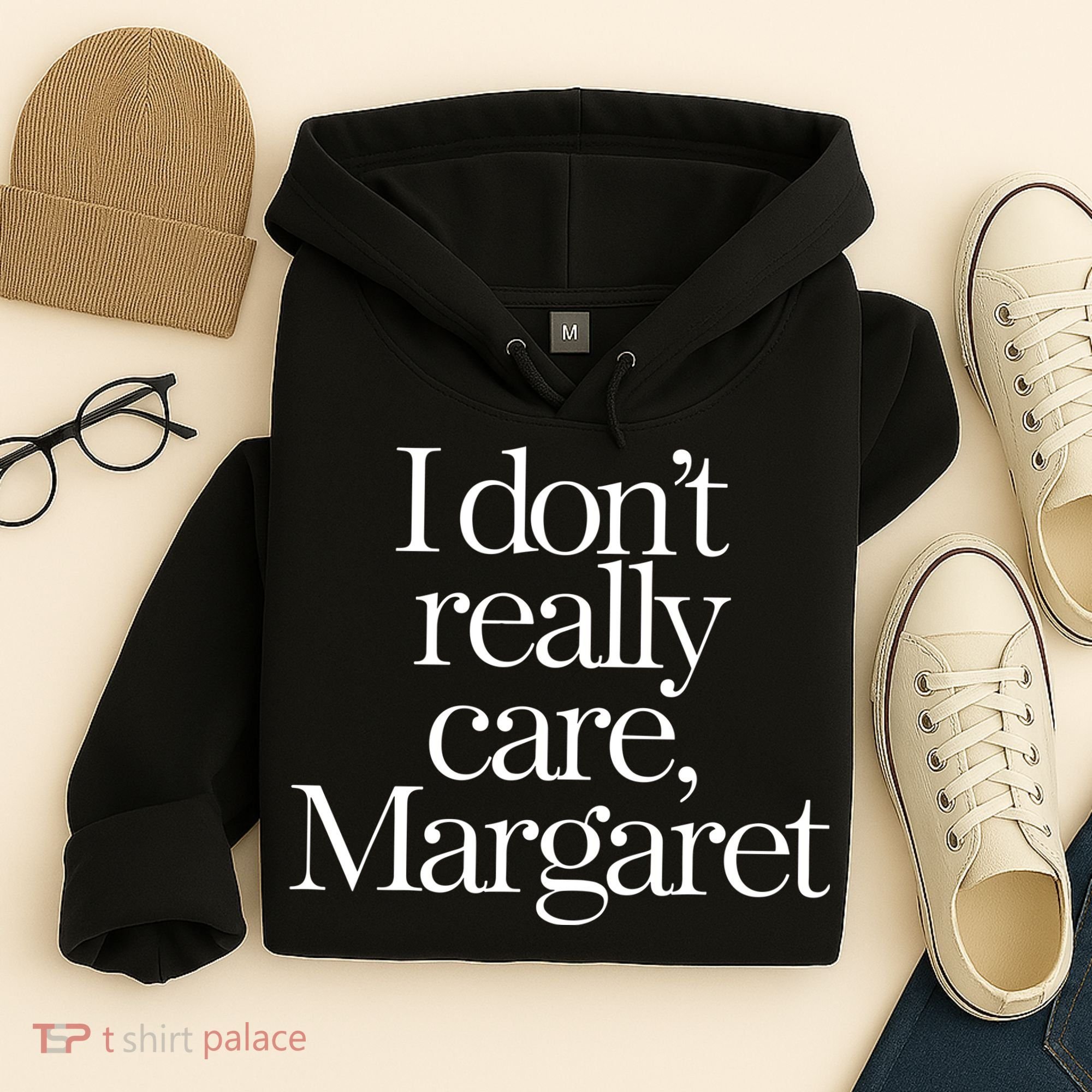 I Dont Really Care Margaret Hoodie