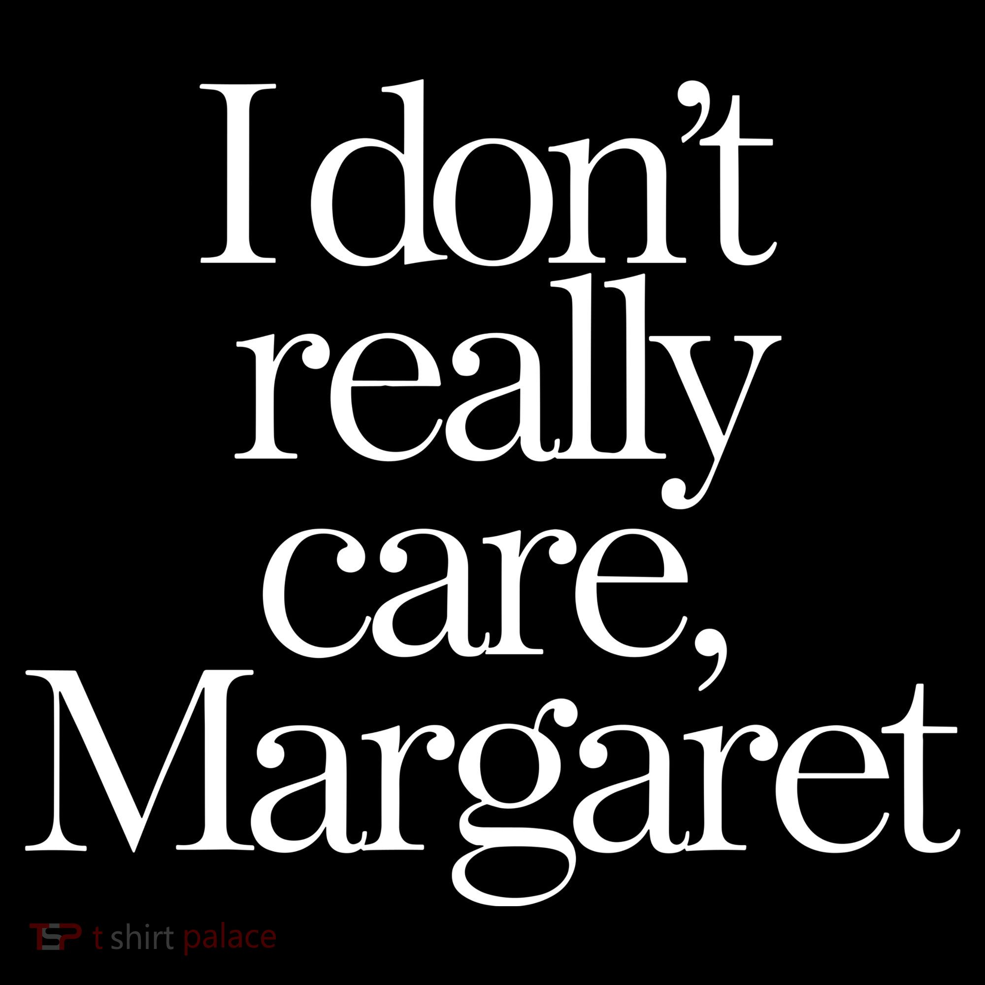 I Dont Really Care Margaret Apron