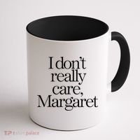 I Dont Really Care Margaret Coffee Mug thumb 1