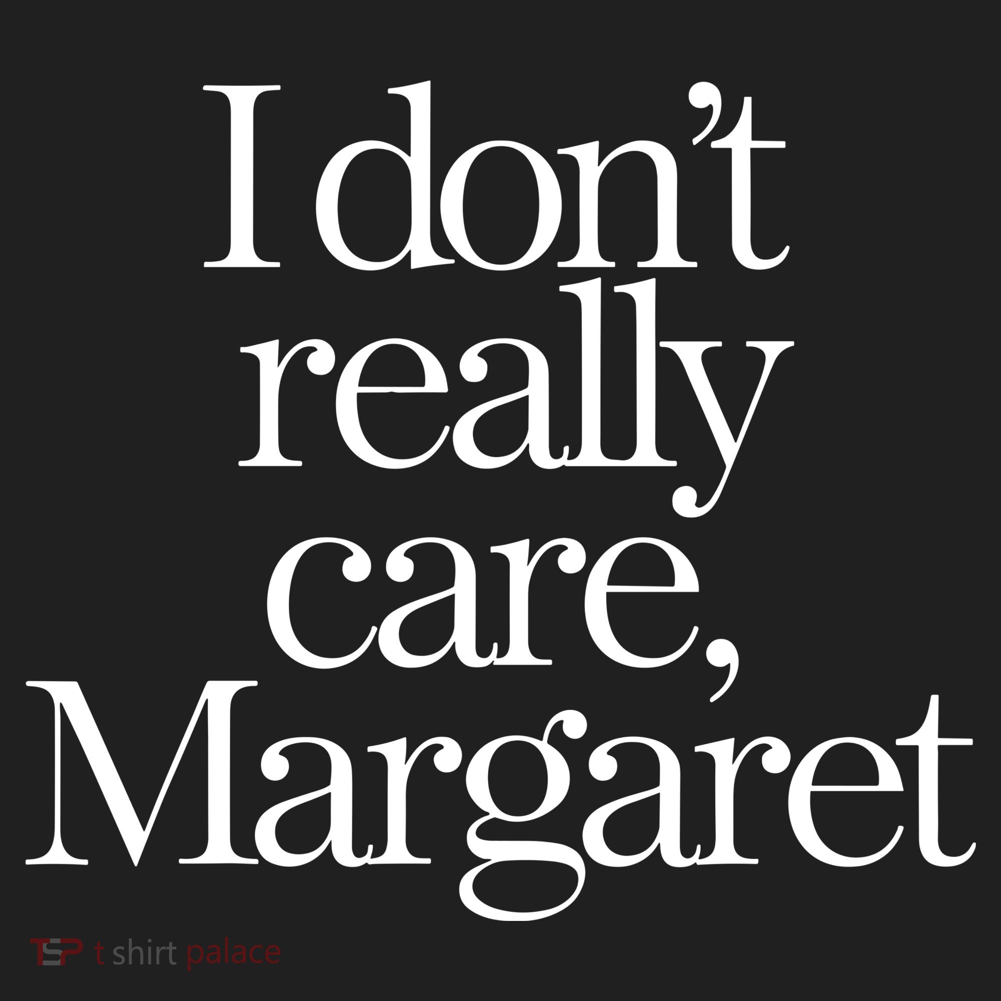 I Dont Really Care Margaret Tumbler