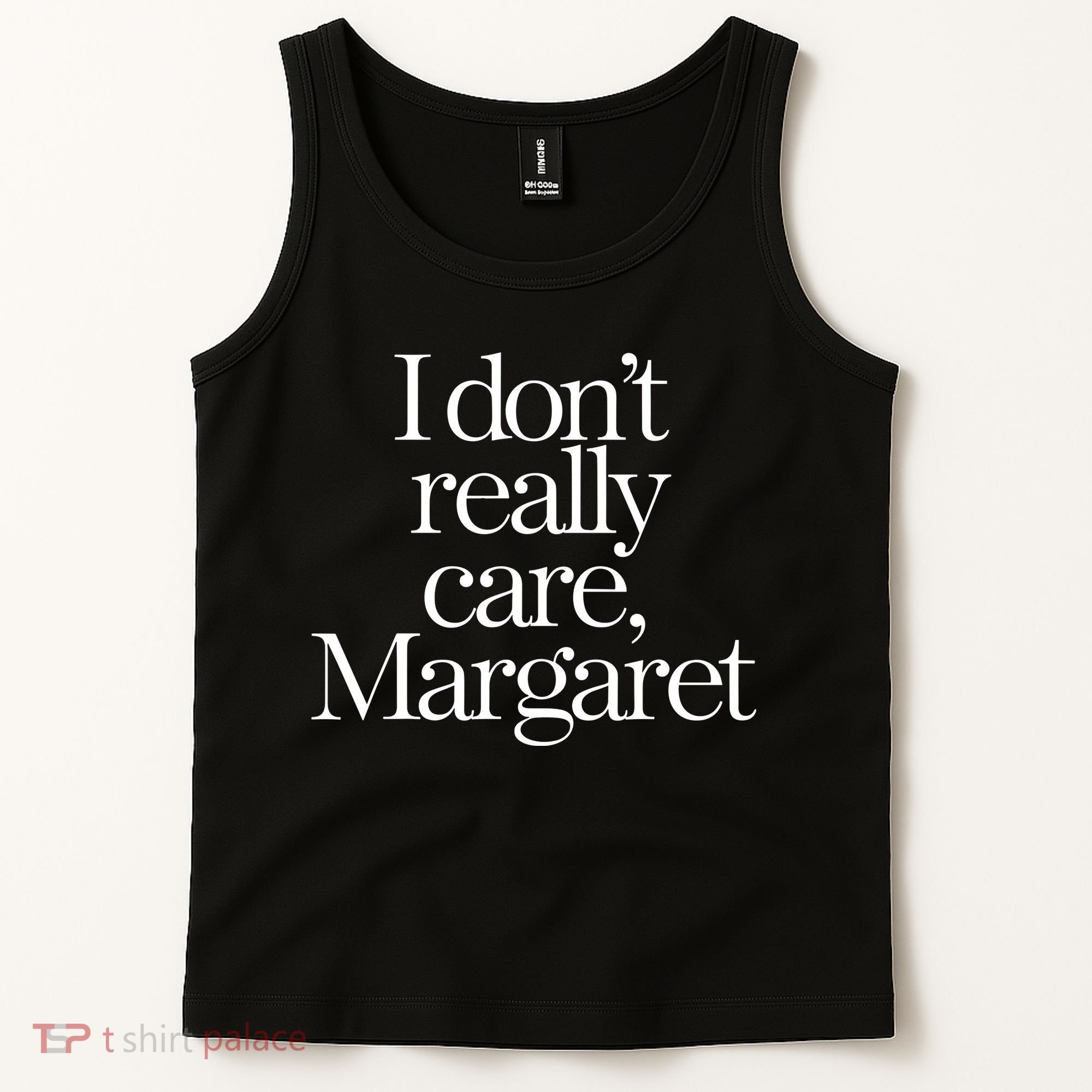 I Dont Really Care Margaret Tank Top