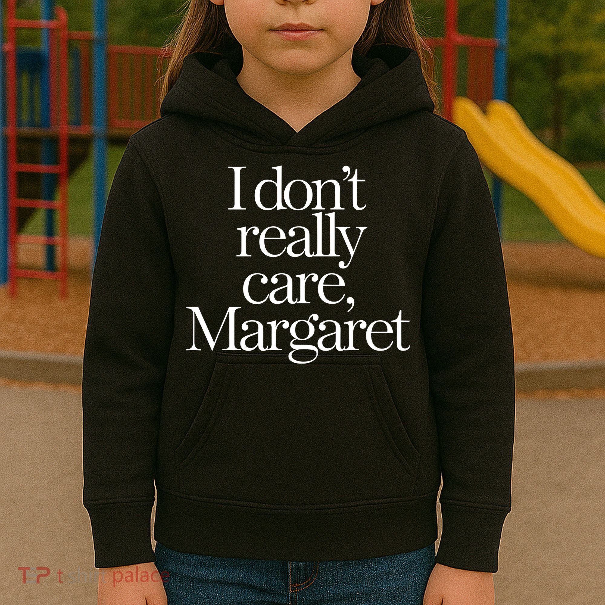 I Dont Really Care Margaret Kids Hoodie