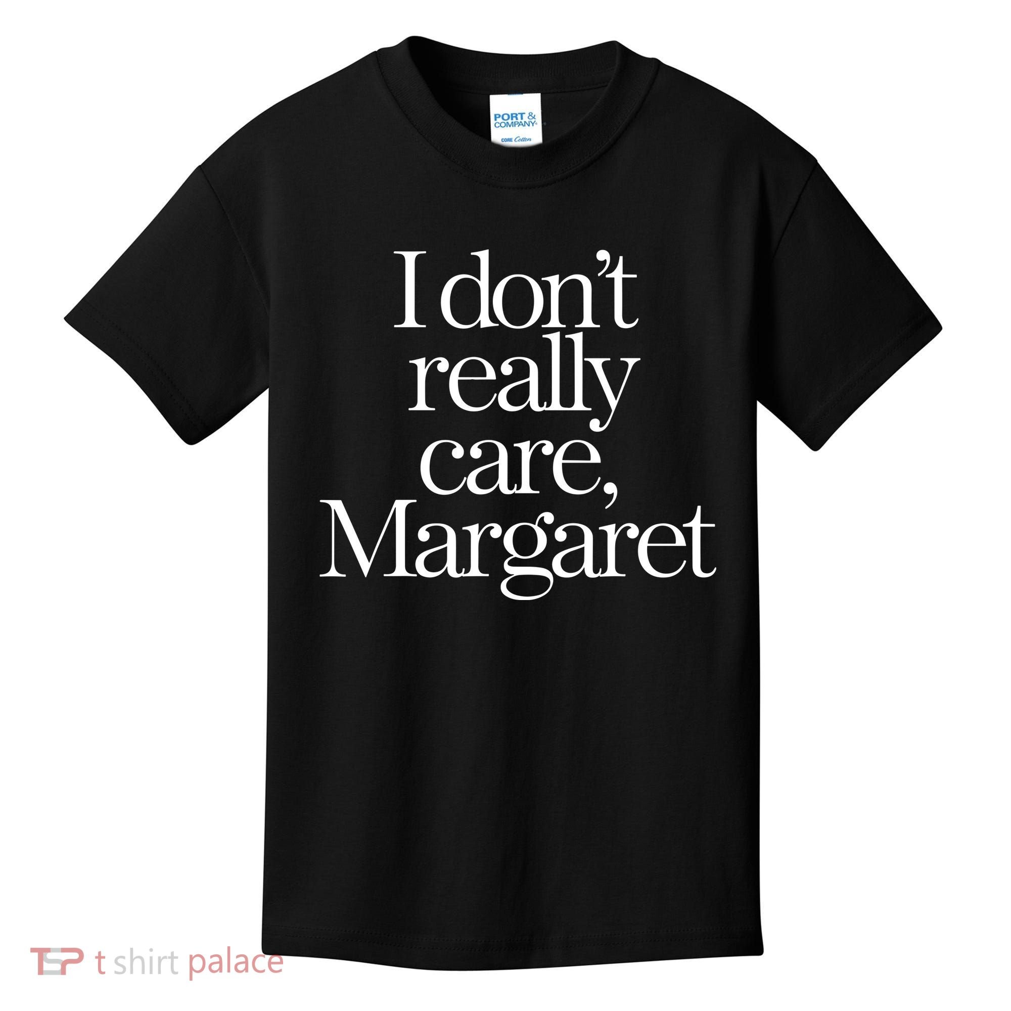I Dont Really Care Margaret Kids T-Shirt