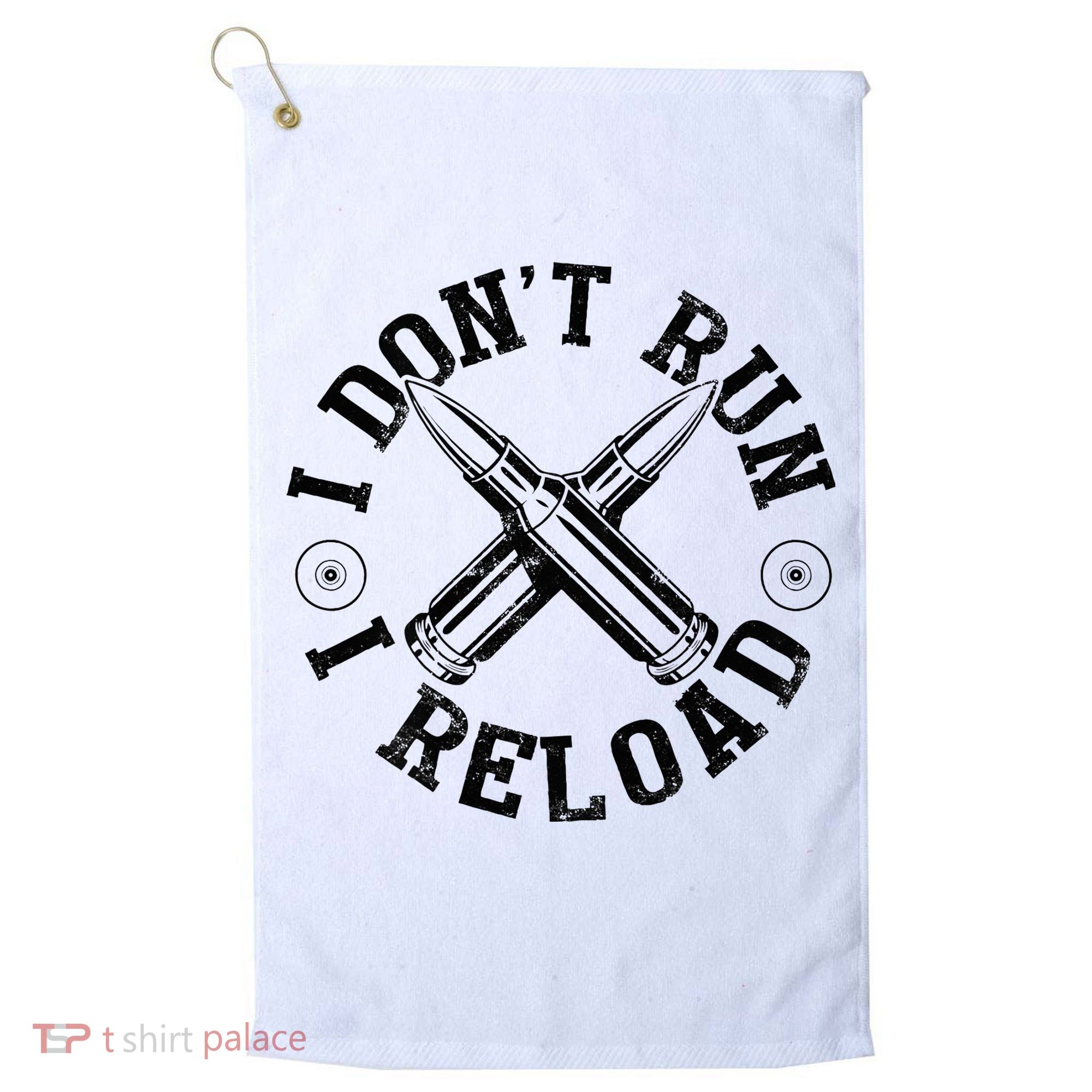 I DonT Run I Reload Gun Rights American Flag Patriots Back Golf Towel