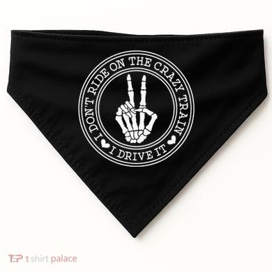 I Dont Ride The Crazy Train I Drive It USA-Made Doggie Bandana