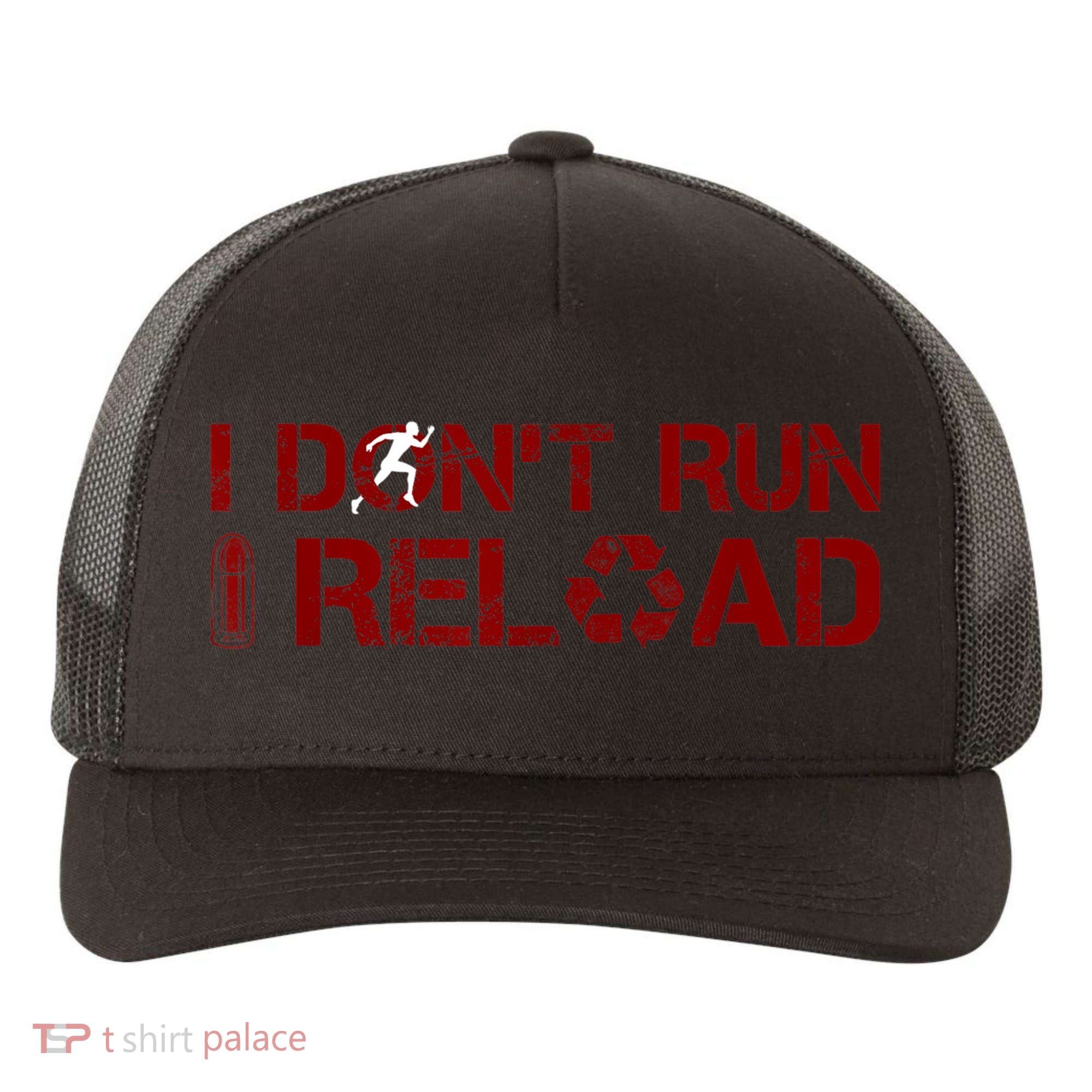 I Don't Run I Reload Funny Sarcastic Saying Yupoong Adult 5-Panel Trucker Hat
