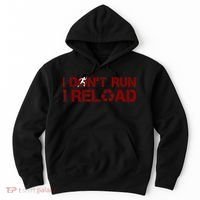 I Don't Run I Reload Funny Sarcastic Saying Hoodie thumb 0