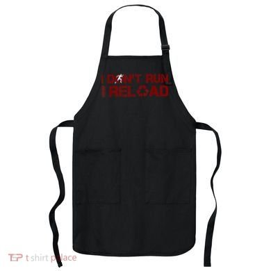 I Don't Run I Reload Funny Sarcastic Saying Apron