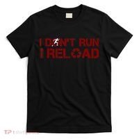 I Don't Run I Reload Funny Sarcastic Saying T-Shirt thumb 0