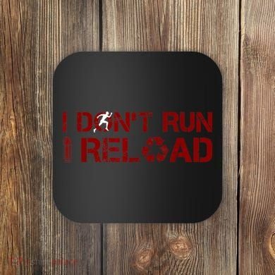 I Don't Run I Reload Funny Sarcastic Saying Coaster