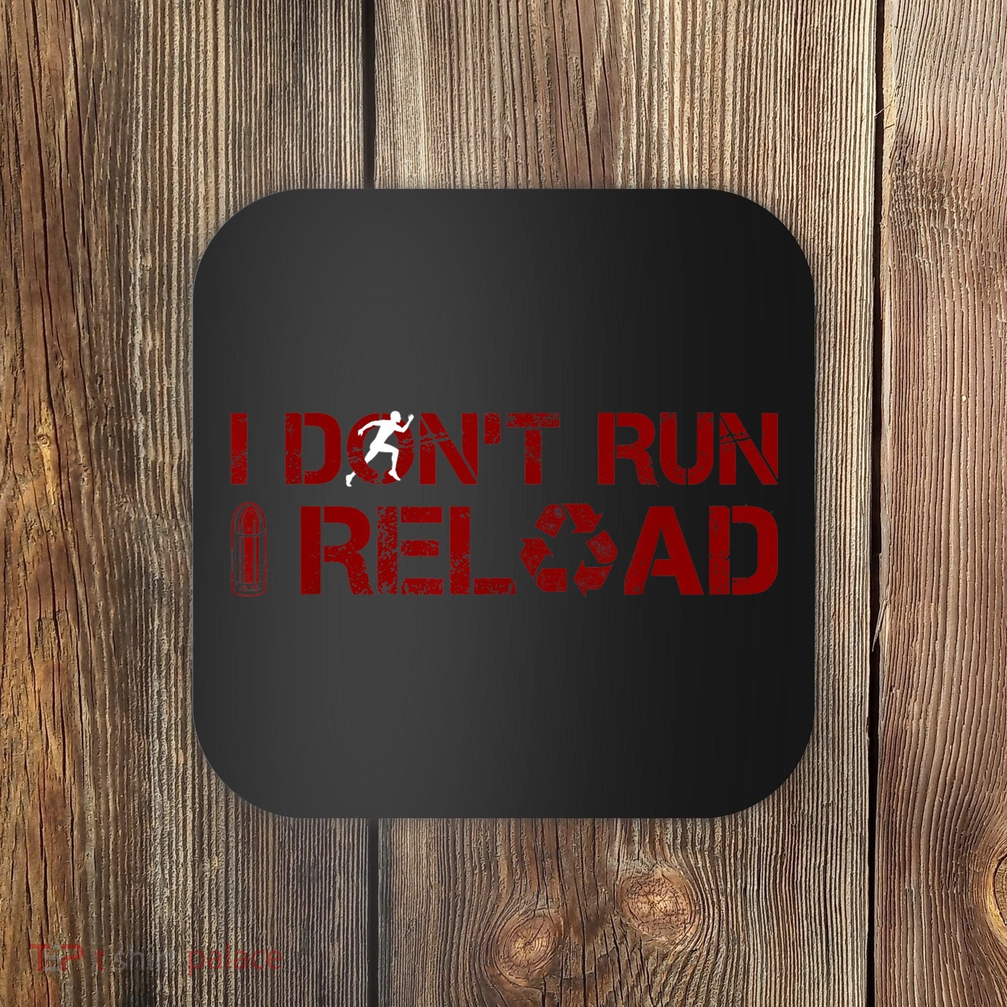 I Don't Run I Reload Funny Sarcastic Saying Coaster