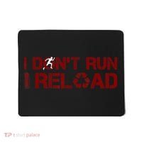 I Don't Run I Reload Funny Sarcastic Saying Mousepad thumb 0