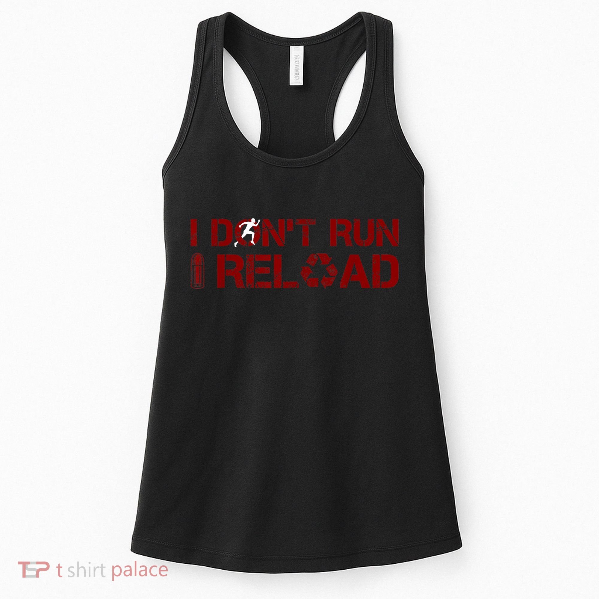 I Don't Run I Reload Funny Sarcastic Saying Women's Tank Top