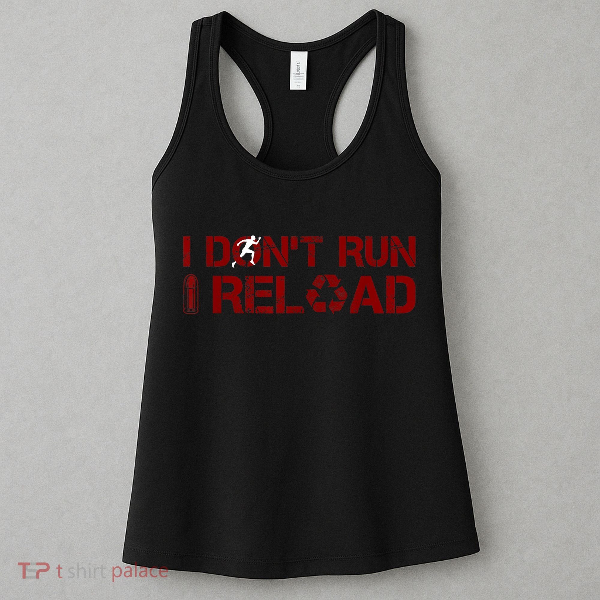 I Don't Run I Reload Funny Sarcastic Saying Women's Tank Top