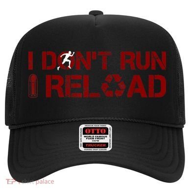 I Don't Run I Reload Funny Sarcastic Saying Hat