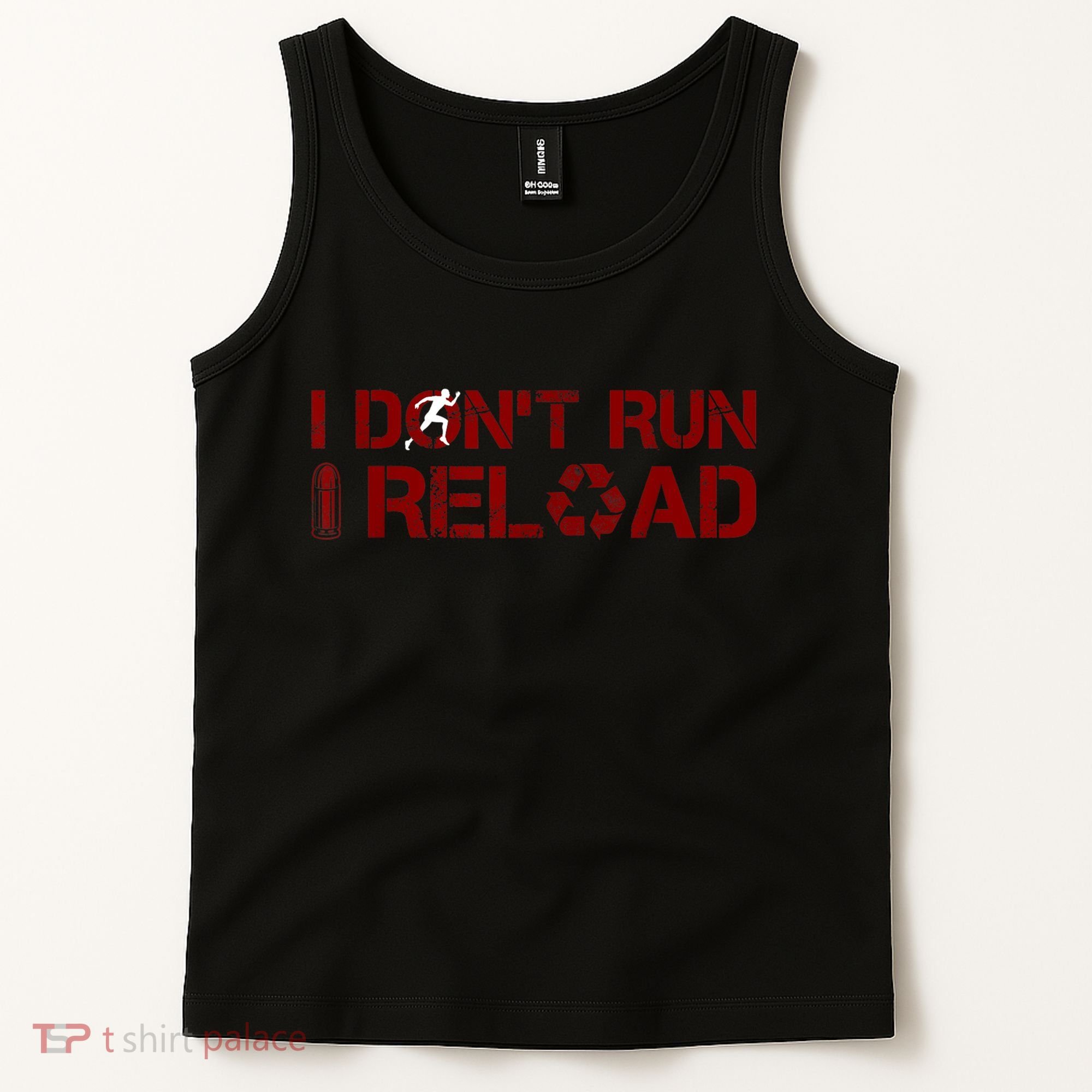 I Don't Run I Reload Funny Sarcastic Saying Tank Top