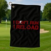 I Don't Run I Reload Funny Sarcastic Saying Golf Towel thumb 1