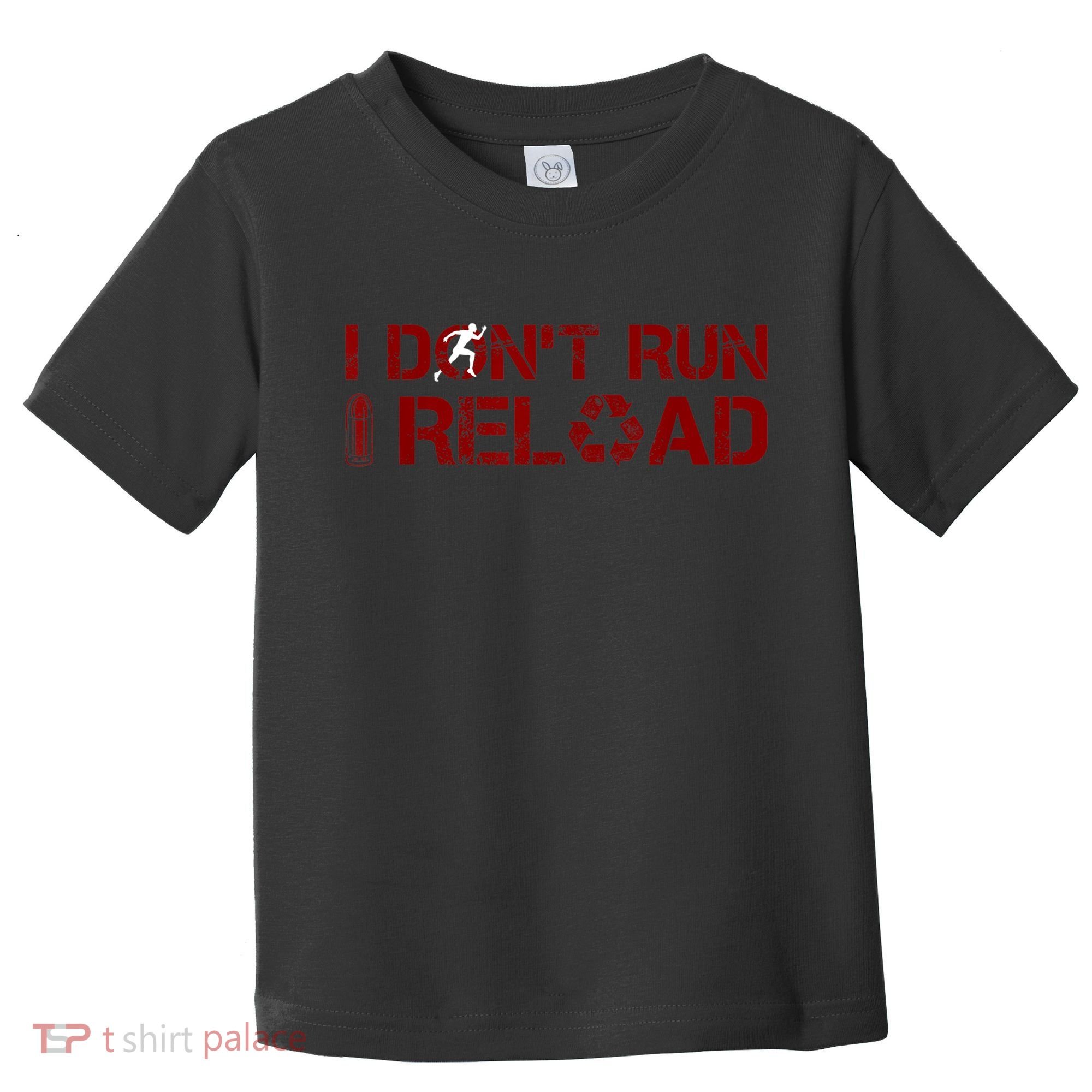 I Don't Run I Reload Funny Sarcastic Saying Toddler T-Shirt