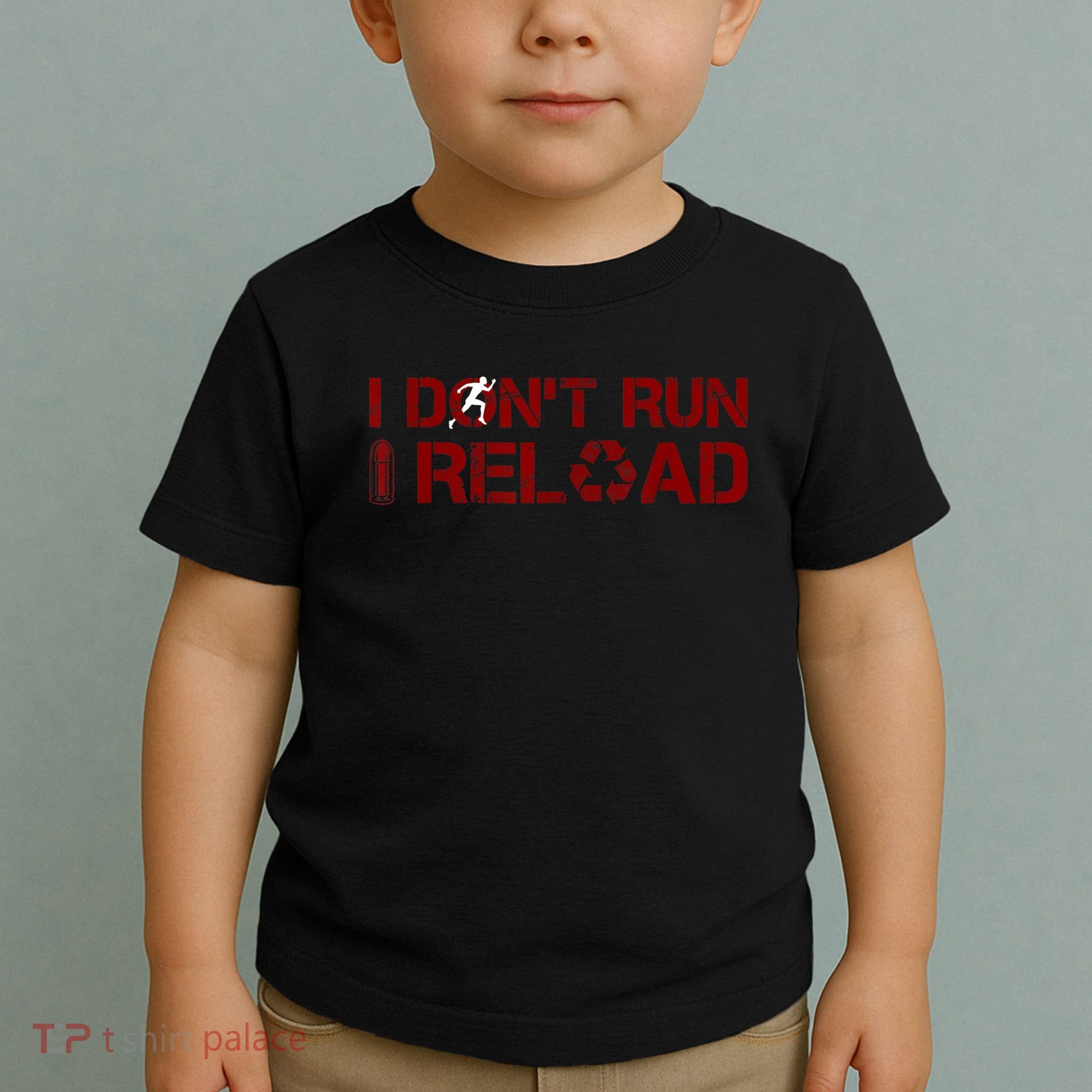 I Don't Run I Reload Funny Sarcastic Saying Toddler T-Shirt