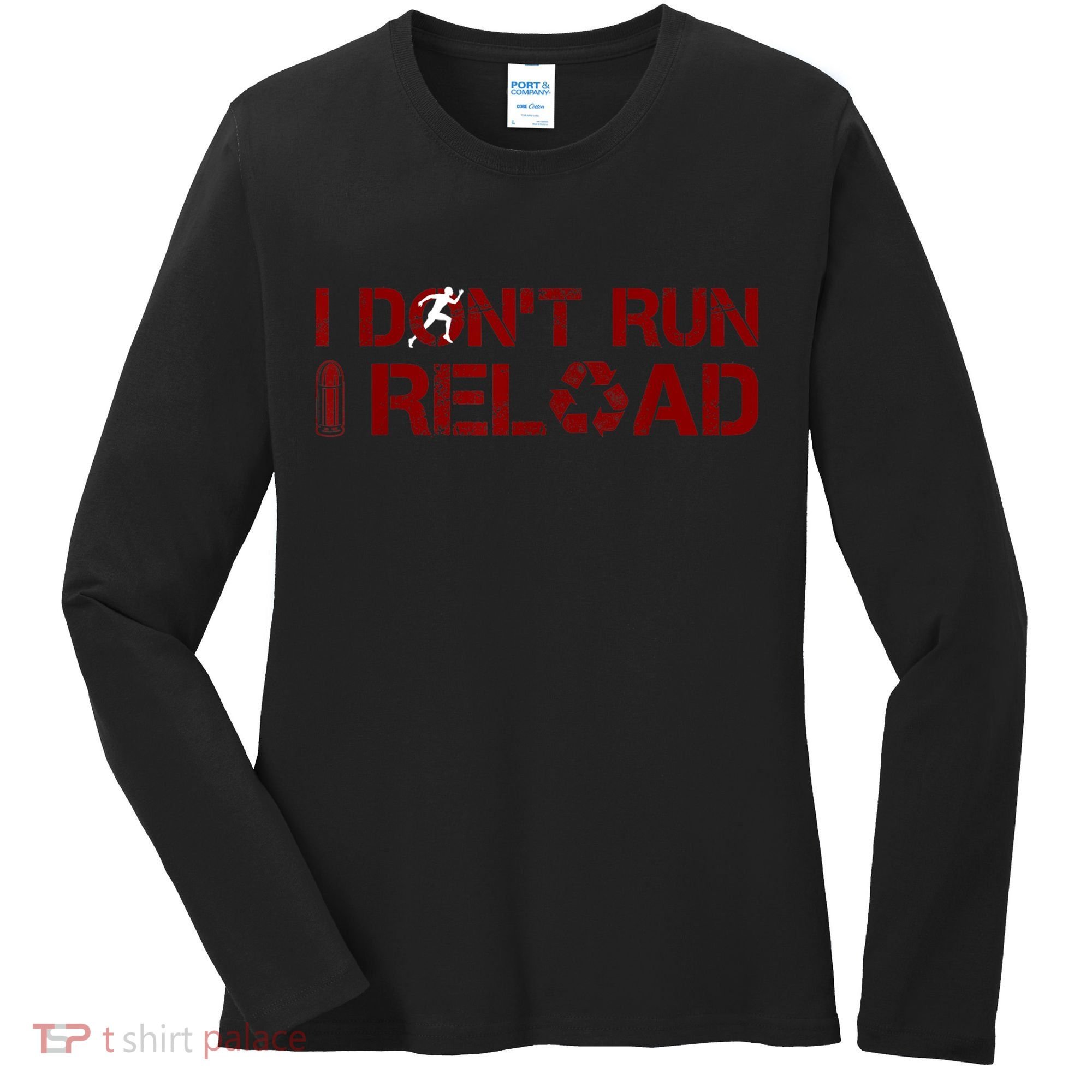 I Don't Run I Reload Funny Sarcastic Saying Women's Long Sleeve Shirt