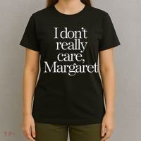 I DonT Really Care Margaret T-Shirt thumb 4