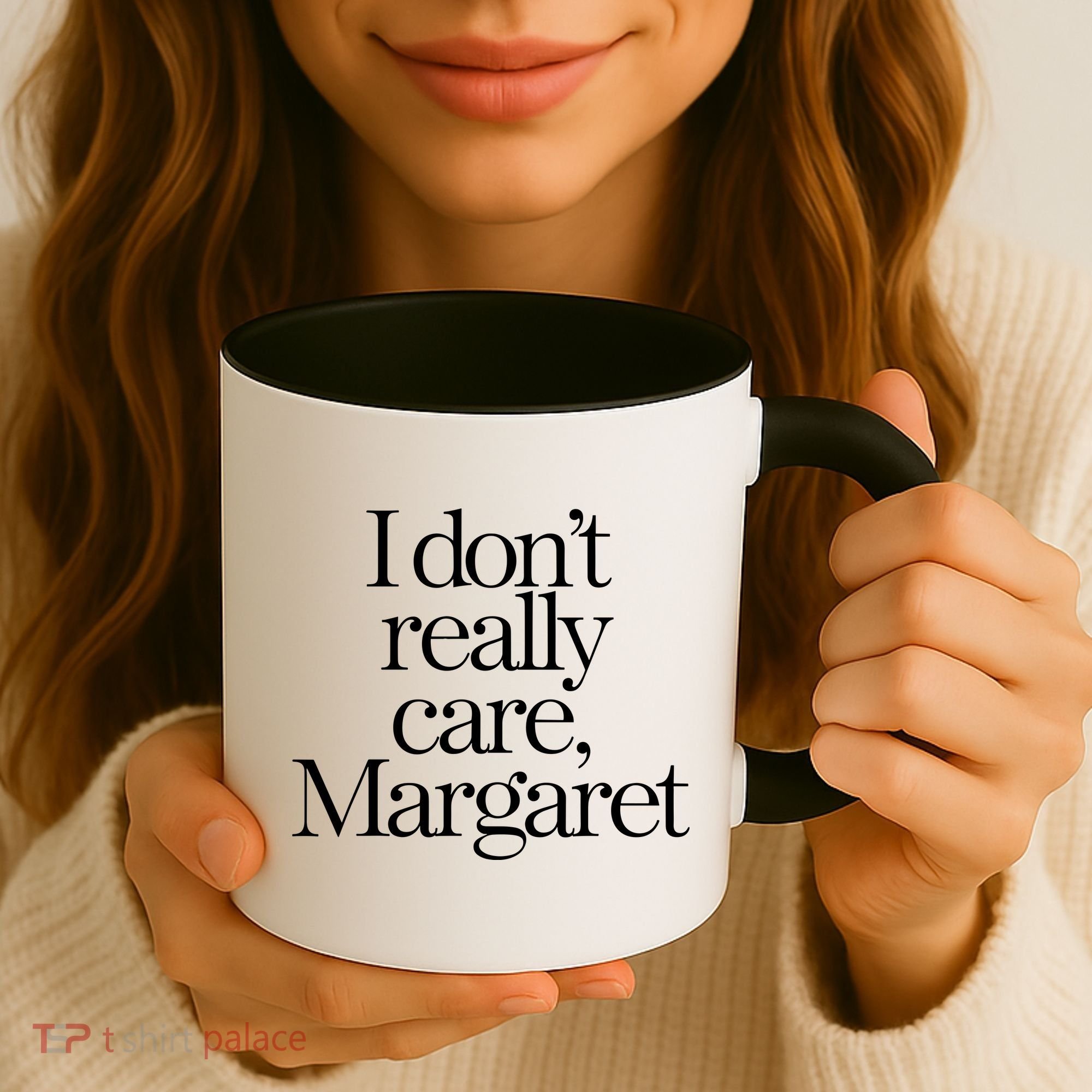 I DonT Really Care Margaret Coffee Mug