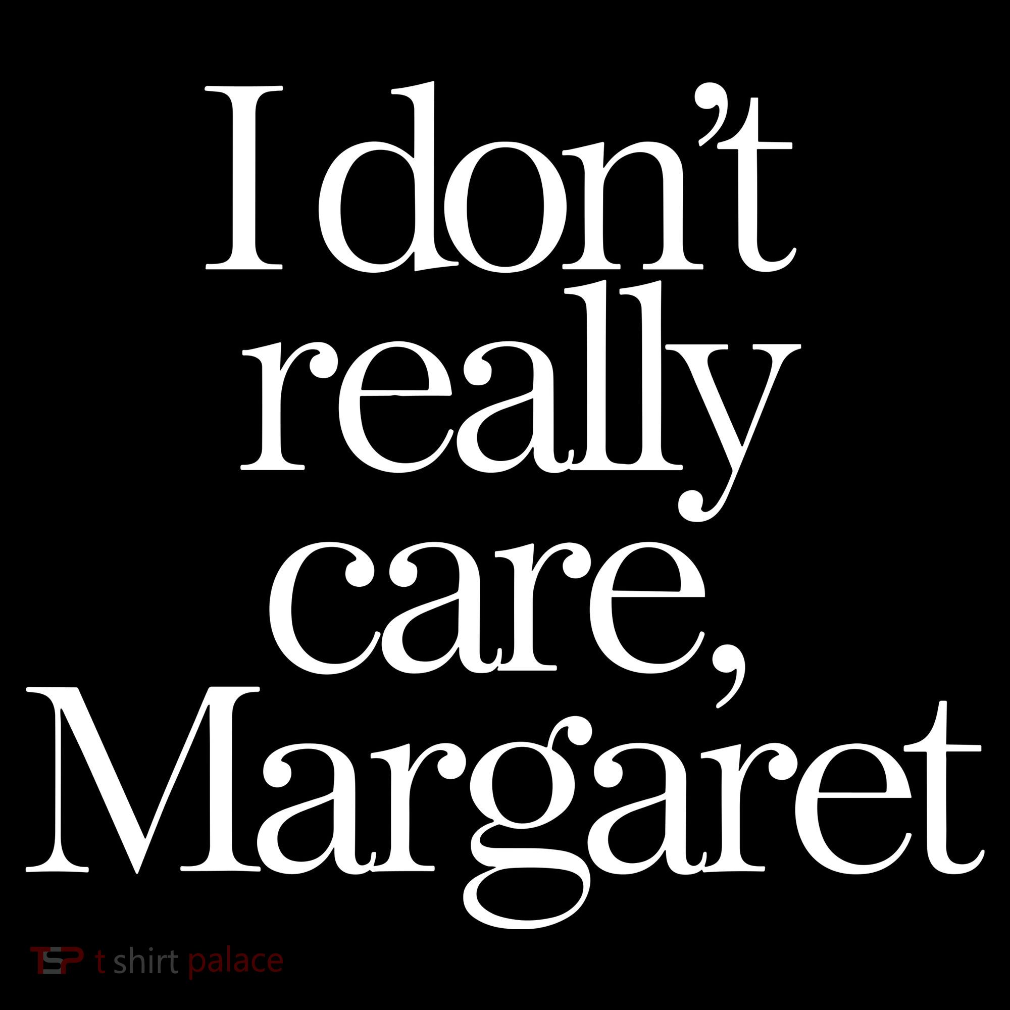 I DonT Really Care Margaret Women's Hoodie