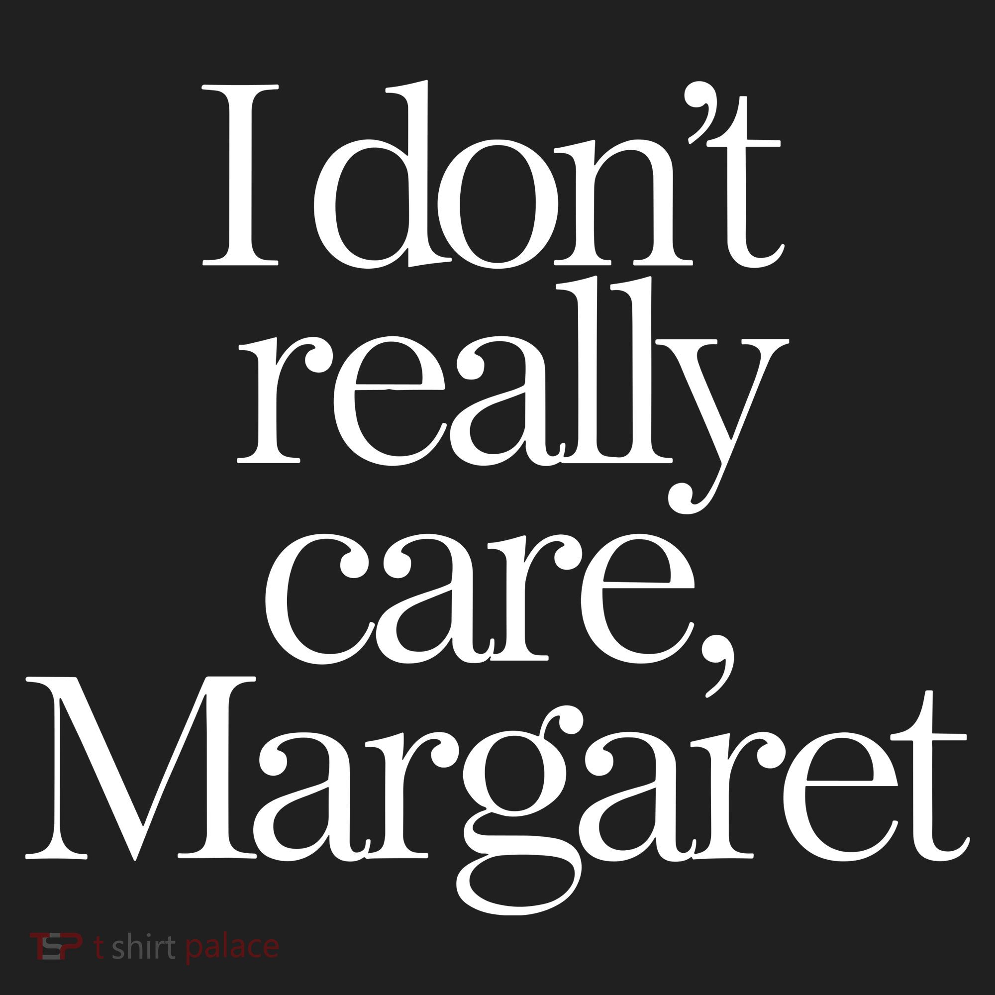 I DonT Really Care Margaret Tumbler