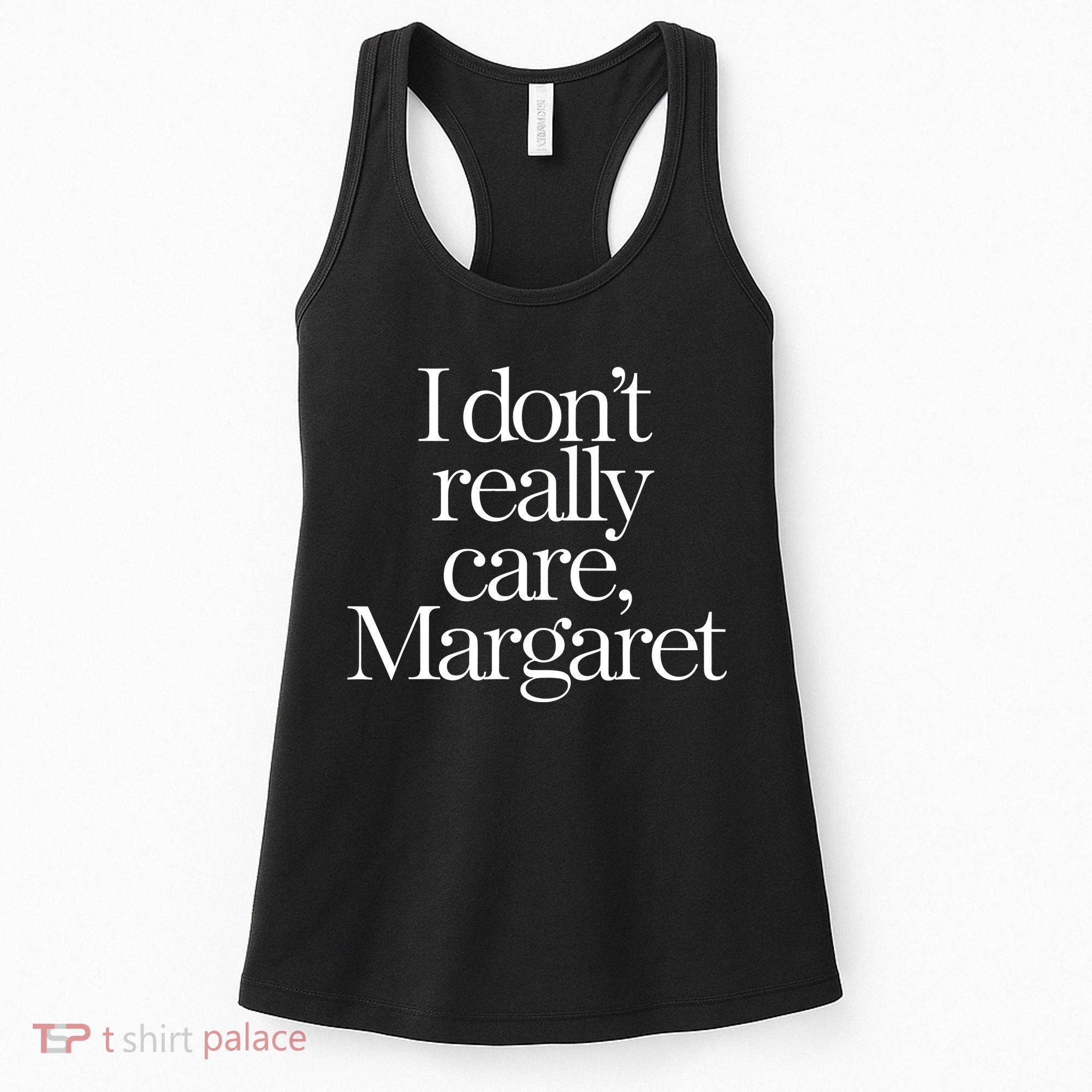 I DonT Really Care Margaret Women's Tank Top