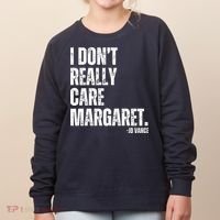 I Don’T Really Care Margaret Jd Vance Funny Minimalist Women's Sweatshirt thumb 0