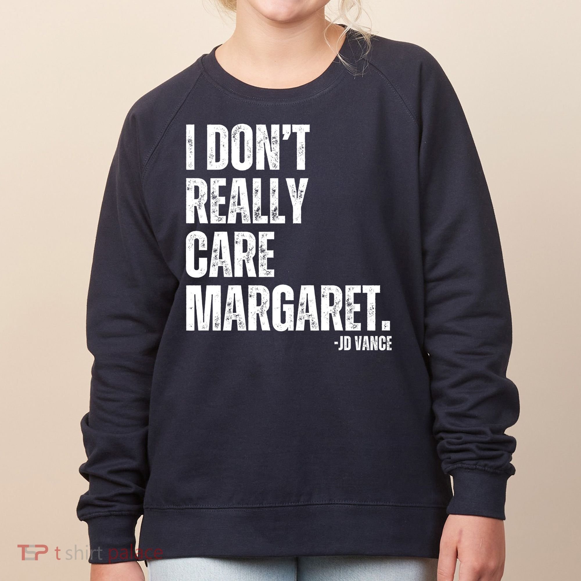 I Don’T Really Care Margaret Jd Vance Funny Minimalist Women's Sweatshirt