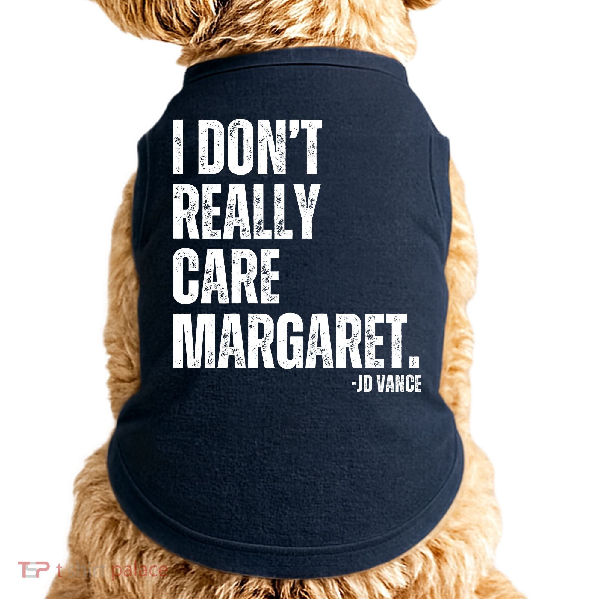 I Don’T Really Care Margaret Jd Vance Funny Minimalist Doggie Tank