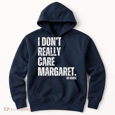I Don’T Really Care Margaret Jd Vance Funny Minimalist Hoodie