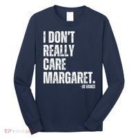 I Don’T Really Care Margaret Jd Vance Funny Minimalist Long Sleeve Shirt thumb 0
