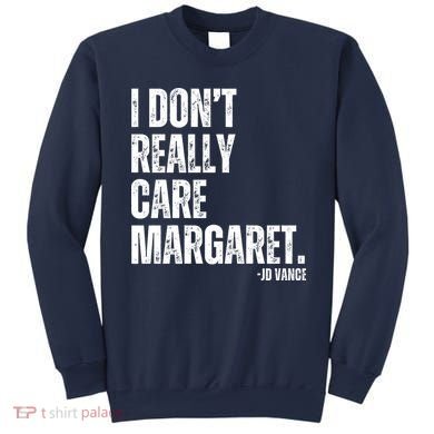 I Don’T Really Care Margaret Jd Vance Funny Minimalist Sweatshirt
