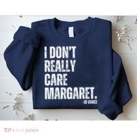 I Don’T Really Care Margaret Jd Vance Funny Minimalist Sweatshirt thumb 2