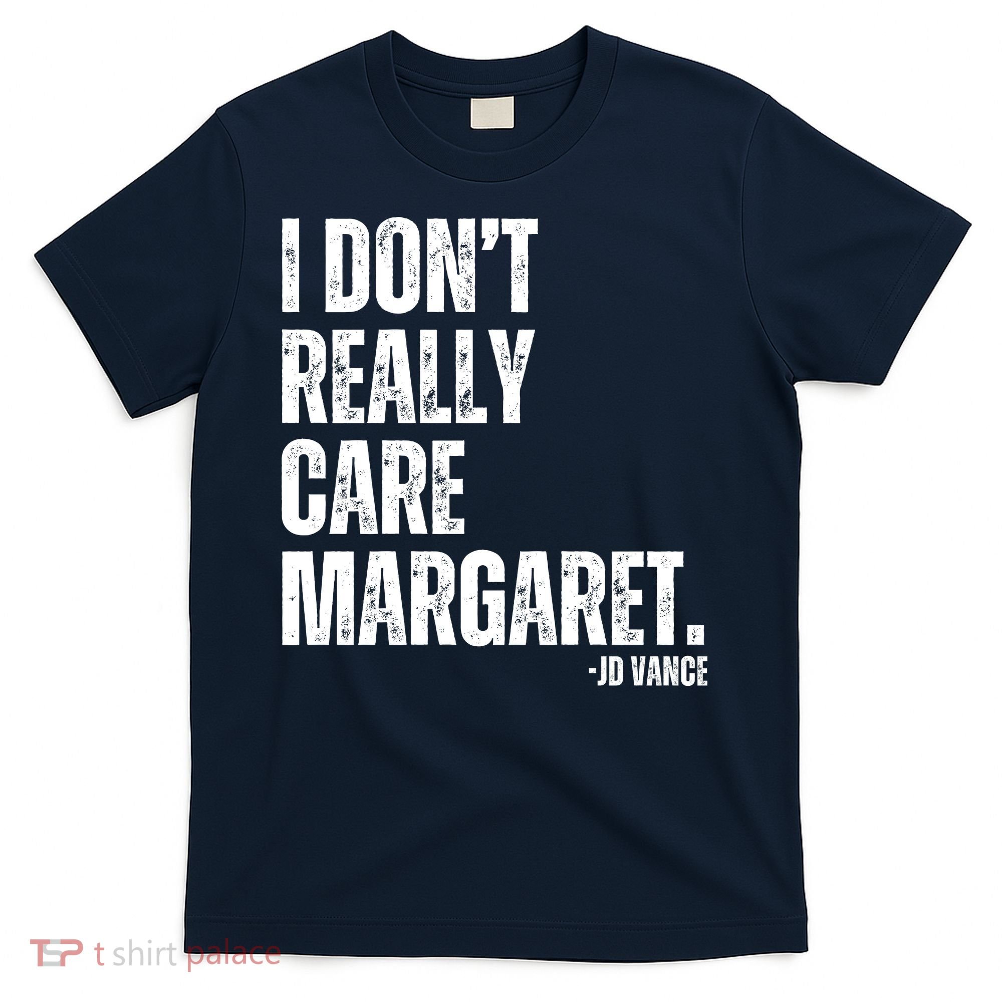 I Don’T Really Care Margaret Jd Vance Funny Minimalist T-Shirt