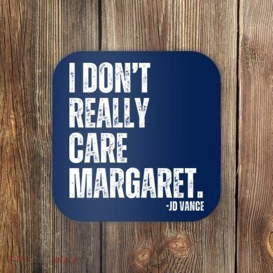 I Don’T Really Care Margaret Jd Vance Funny Minimalist Coaster