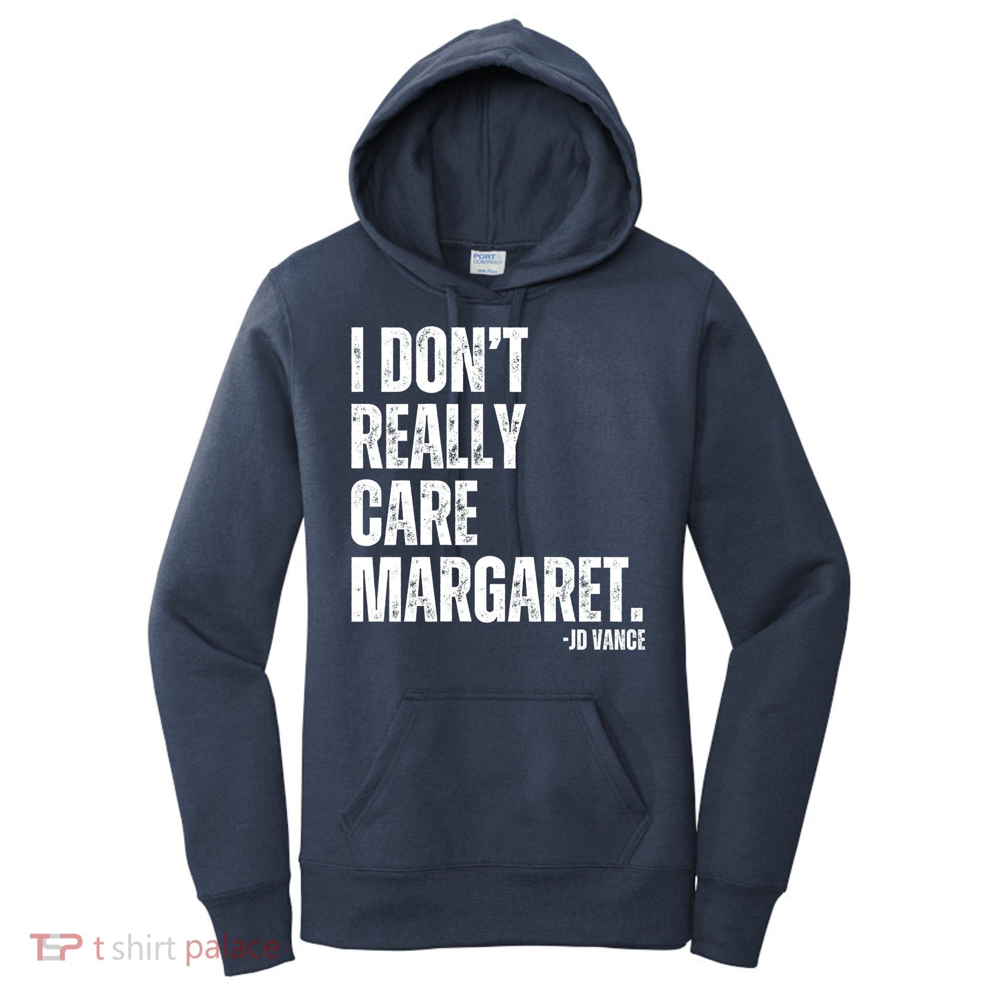 I Don’T Really Care Margaret Jd Vance Funny Minimalist Women's Hoodie