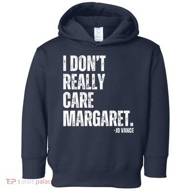 I Don’T Really Care Margaret Jd Vance Funny Minimalist Toddler Hoodie