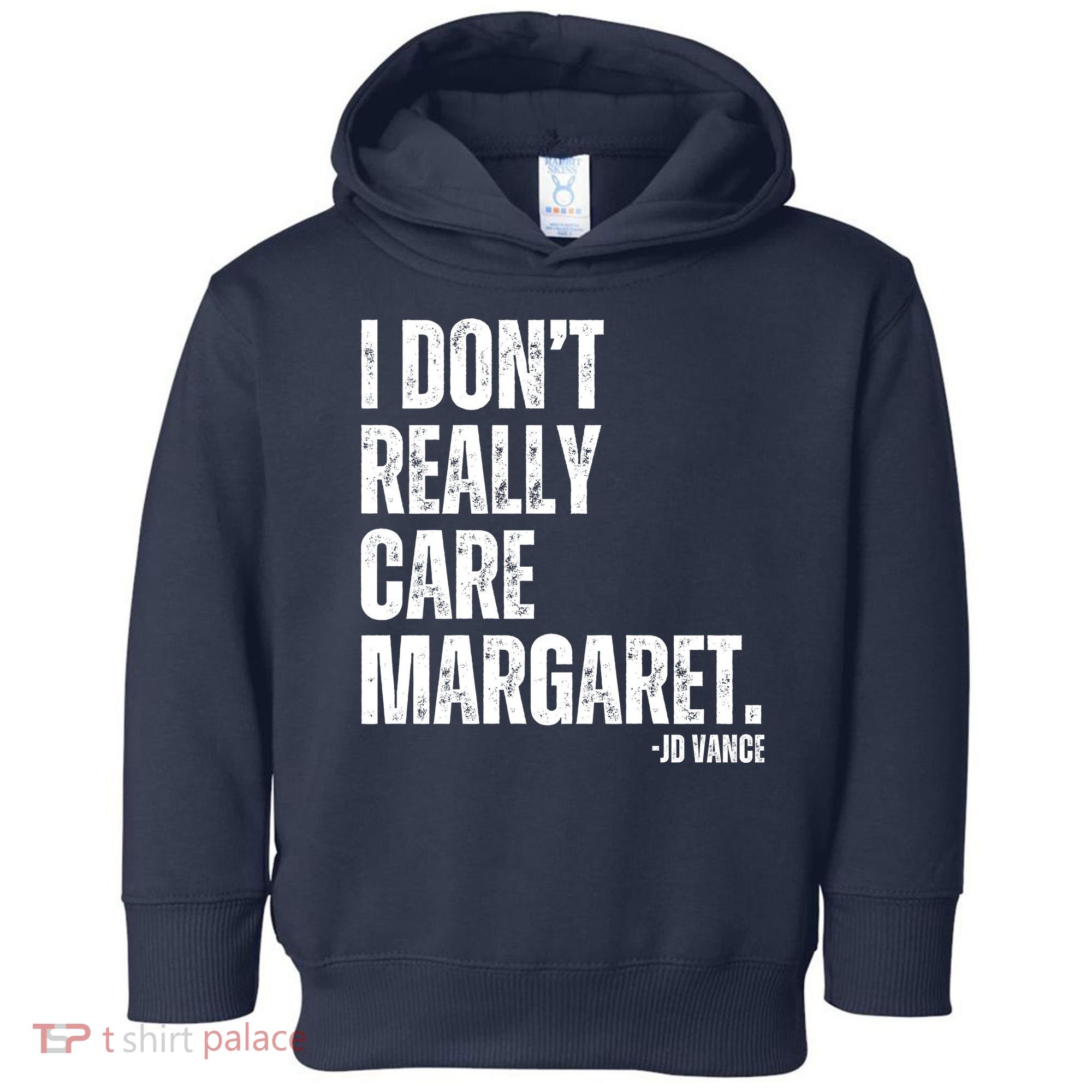 I Don’T Really Care Margaret Jd Vance Funny Minimalist Toddler Hoodie