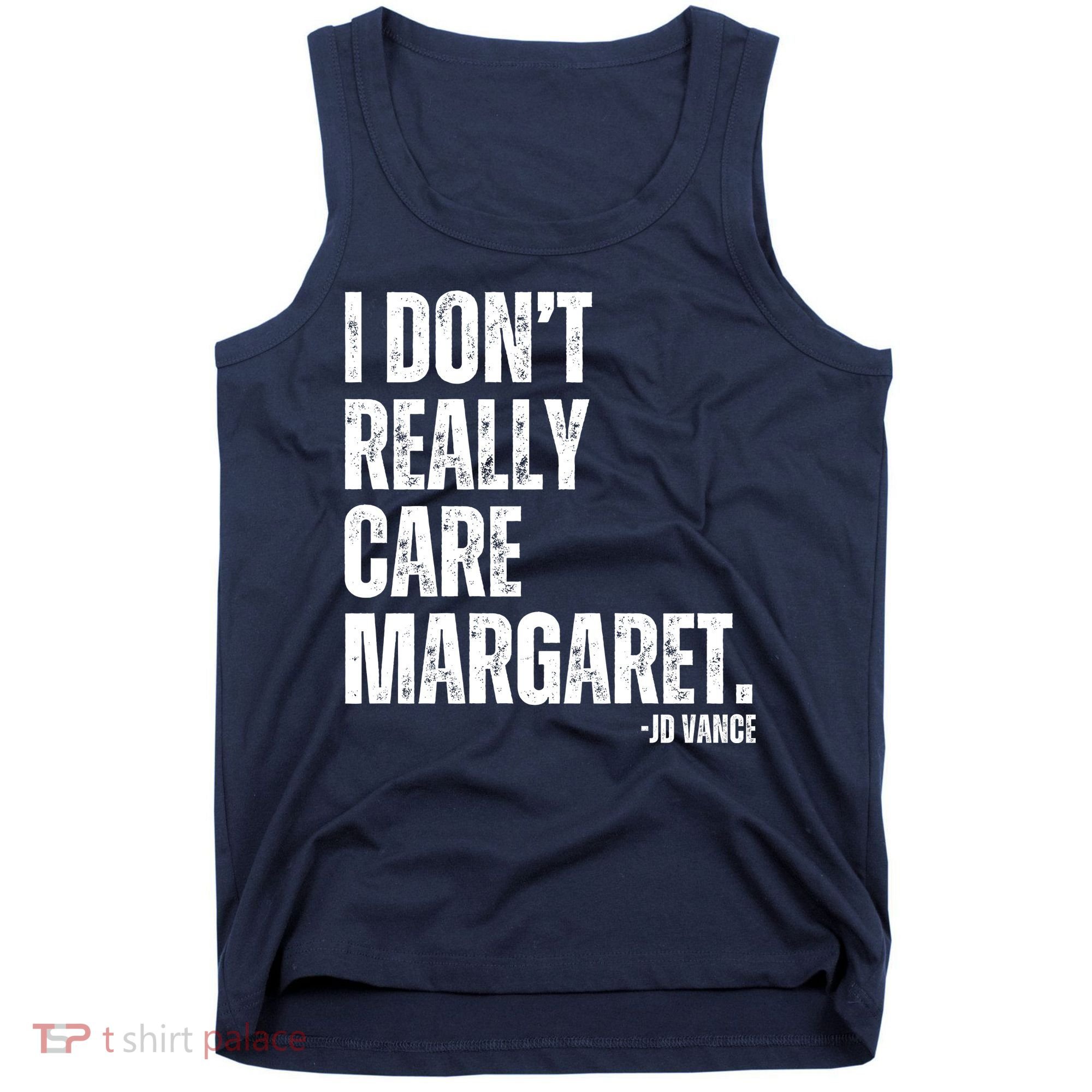 I Don’T Really Care Margaret Jd Vance Funny Minimalist Tank Top