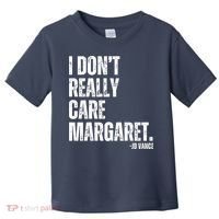 I Don’T Really Care Margaret Jd Vance Funny Minimalist Toddler T-Shirt thumb 0