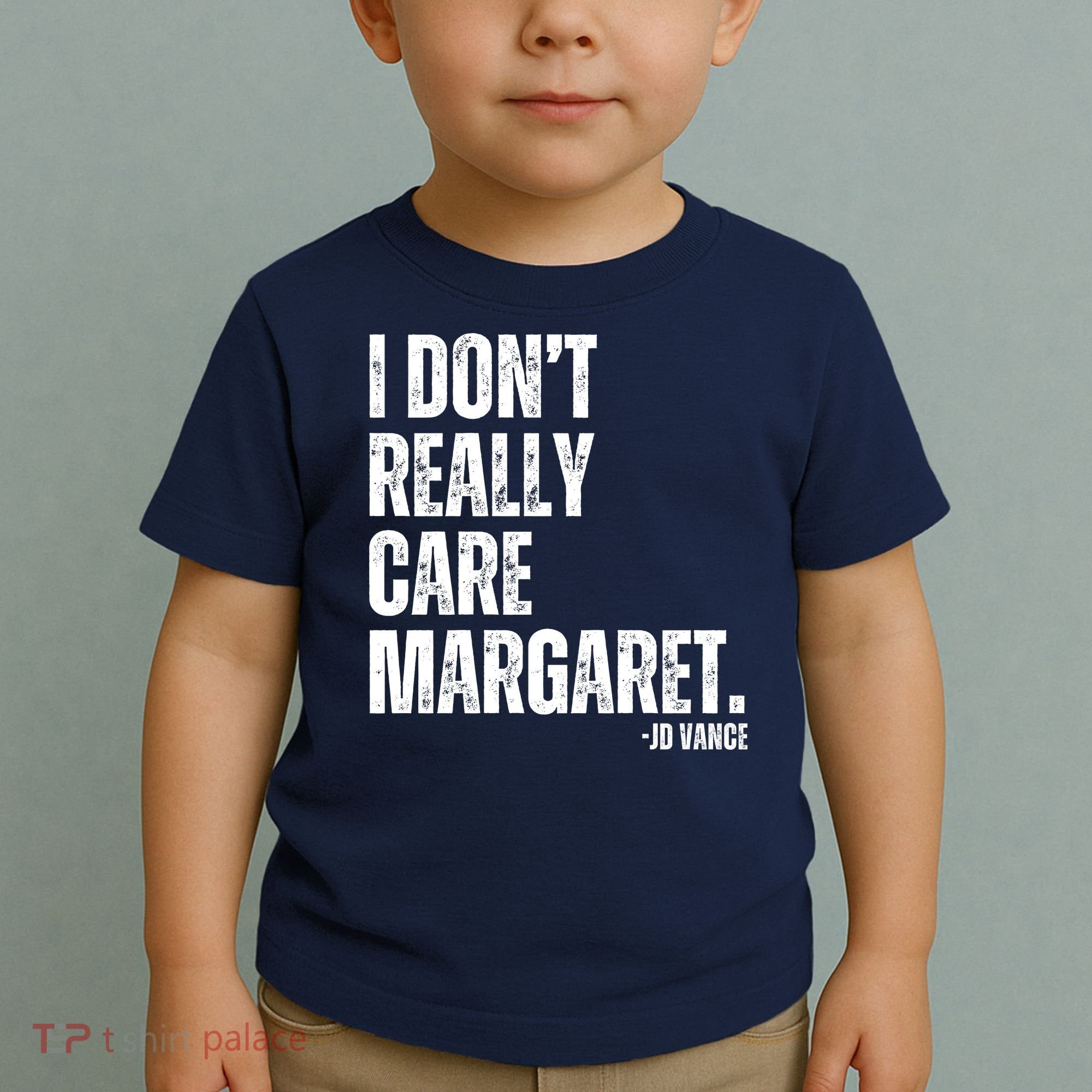 I Don’T Really Care Margaret Jd Vance Funny Minimalist Toddler T-Shirt