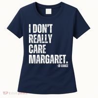 I Don’T Really Care Margaret Jd Vance Funny Minimalist Women's T-Shirt thumb 0
