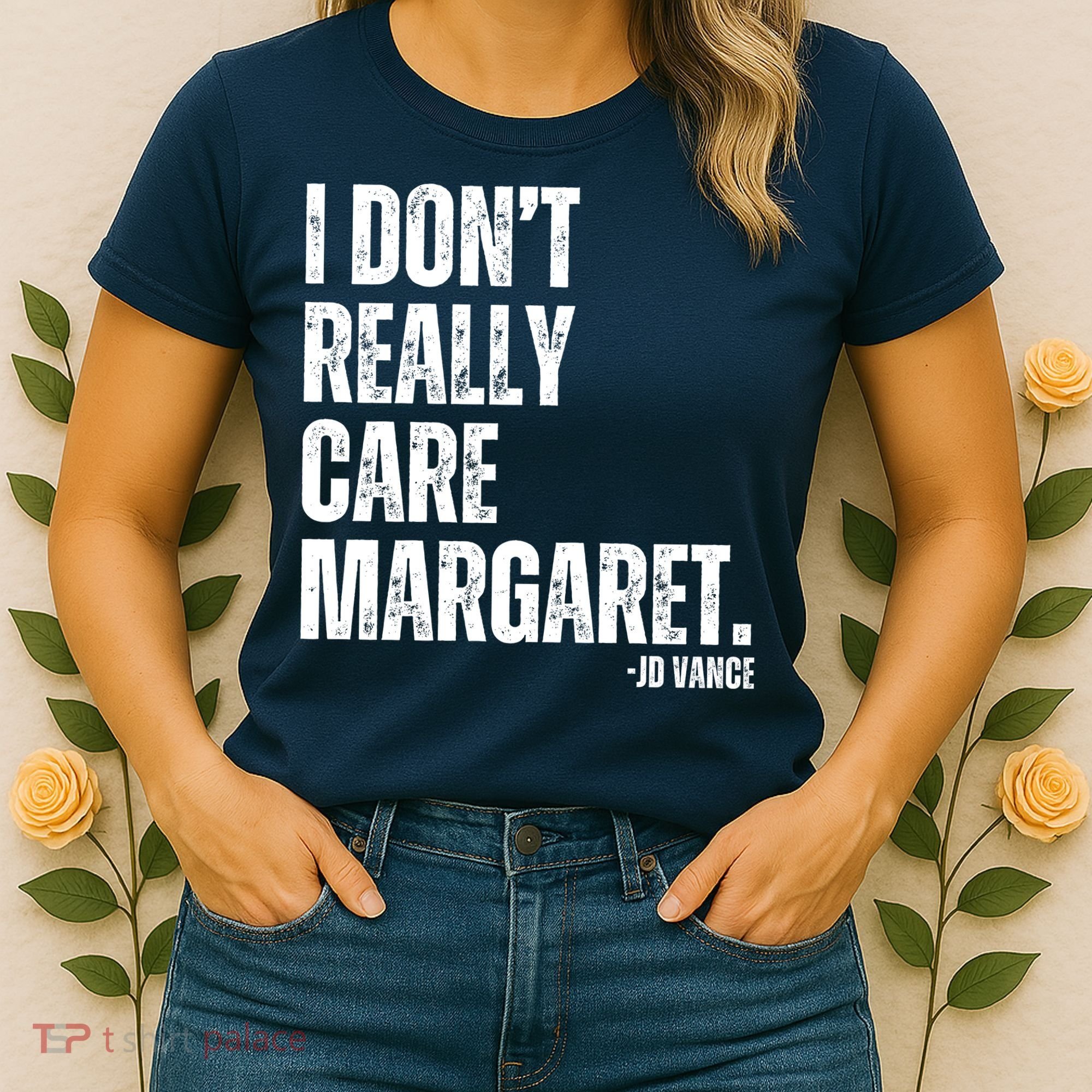 I Don’T Really Care Margaret Jd Vance Funny Minimalist Women's T-Shirt