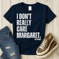 I Don’T Really Care Margaret Jd Vance Funny Minimalist Women's T-Shirt thumb 3